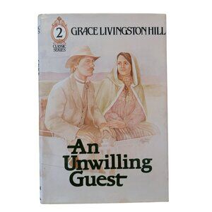 Grace Livingston Hill An Unwilling Guest Hardcover Book 1990 Revell Classic Seri